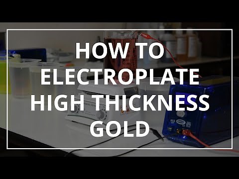 How to Electroplate High Thickness Gold