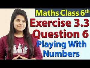 Q 6 - Ex 3.3 - Playing With Numbers - NCERT Maths Class 6th - Chapter 3
