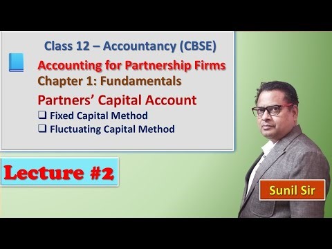 Accounting for Partnership Firms – Capital Accounts, Fixed vs Fluctuating Method | CBSE Class 12