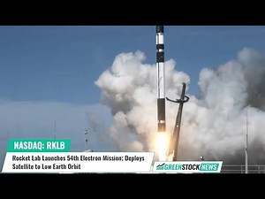 Rocket Lab ($RKLB) Launches 54th Electron Mission; Deploys Satellite to Low Earth Orbit