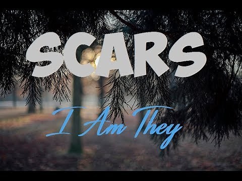 I Am They - Scars (Lyrics) ♪