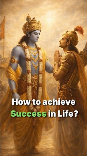 Bhagavad Gita : How to achieve Success in Life?