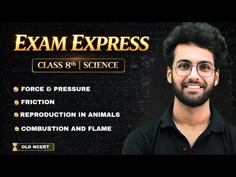 Science Class 8 | Force, Friction, Reproduction in Animals, Combustion and Flame | Exam Express