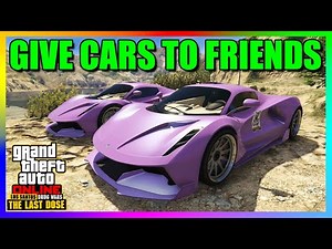 Give Cars To Friends Glitch - After Last Dose *100% Working* | GTA 5 Online