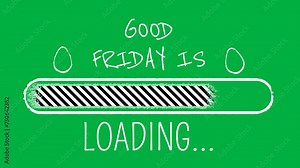 Good friday is loading animation on green screen with seamless motion animation.