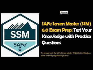 SAFe Scrum Master (SSM) 6.0 Exam Prep: Test Your Knowledge with Practice Questions
