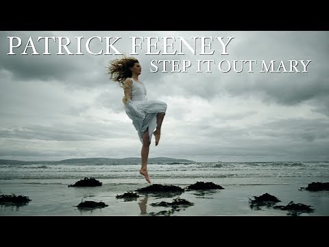 Patrick Feeney Step It Out Mary (Official Music Video)