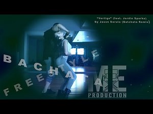 BEAUTIFUL JASON DERULO FT. JORDIN SPARKS VERTIGO BACHATA MUSIC VIDEO | BACHATA FREESTYLE DANCE