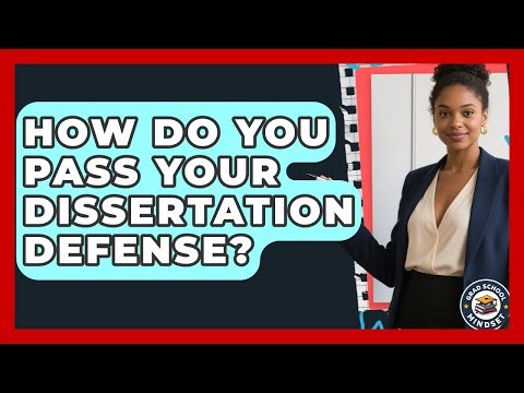 How Do You Pass Your Dissertation Defense? - Grad School Mindset