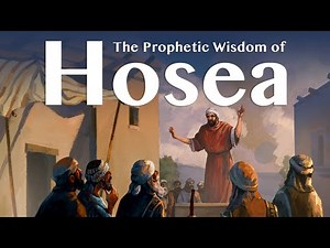 The Prophetic Wisdom of Hosea: Lesson 1 - An Introduction to Hosea