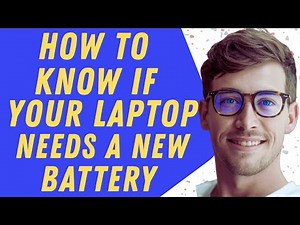 How Do I Know If My Laptop Needs A New Battery - Full Guide