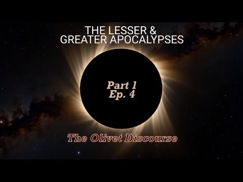 Part I Episode 4: The Olivet Discourse