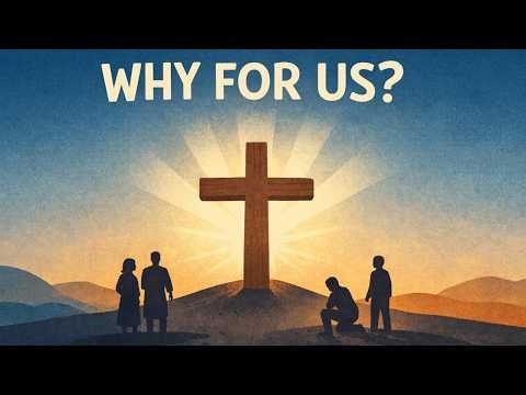 What Jesus’ Death Really Means for Us (And Why It Changes Everything)
