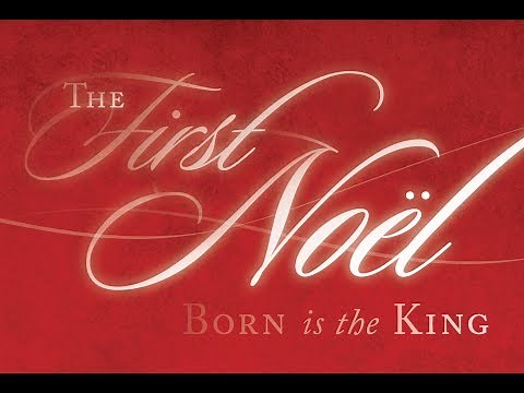 The First Noel: Born is the King - Christmas Musical
