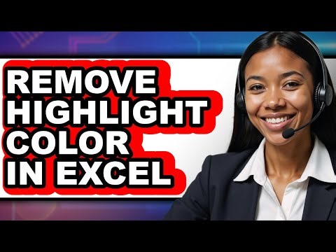 How to Remove Highlight Color in Excel - Full Guide