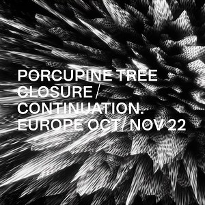 Tickets for our UK & European Closure / Continuation dates in October/November 2022 are on sale now! Americas and Canada dates will be announced early next year, stay tuned! | Porcupine Tree