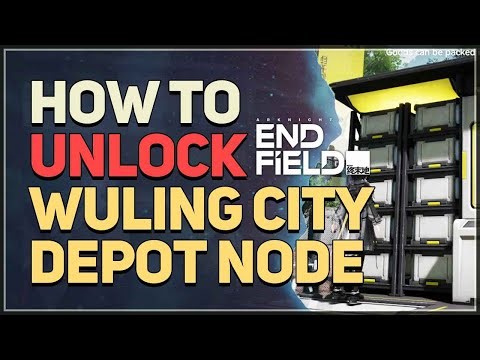How to unlock Wuling City Depot Node Arknights Endfield