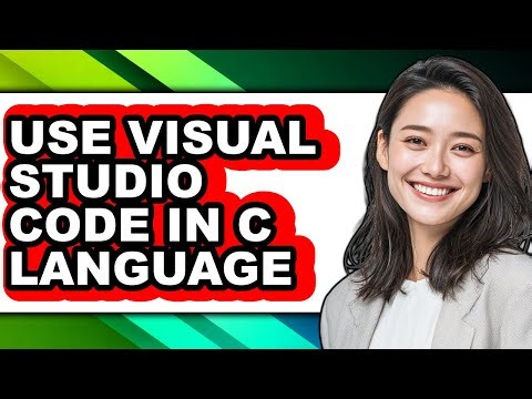 How to Use Visual Studio Code in C Language - Full Guide
