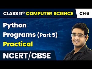 Python Programs (Part 5) - Flow of Control | Class 11 Computer Science Chapter 6 | CBSE 2024-25