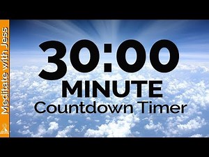30 Minute Timer - with Uplifting Relaxation Music (Meditate, Quiet Your Mind, Focus)