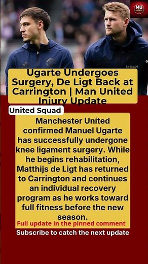 Manchester United Injury Update: Manuel Ugarte Surgery Confirmed, De Ligt Returns to Carrington
