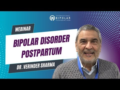 Approaching the Assessment and Treatment of Bipolar Disorder Postpartum - Dr. Verinder Sharma
