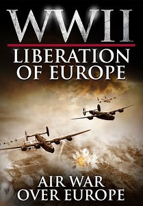 WWII Liberation of Europe: Air War Over Europe (2020)