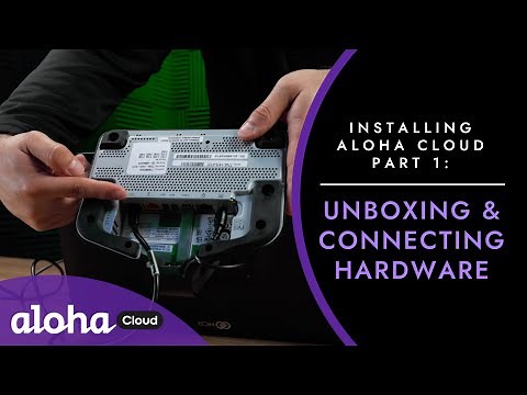 Installing Aloha Cloud Pt. 1: Unboxing & Connecting Hardware