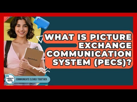 What Is Picture Exchange Communication System (PECS)? - Communicate Clearly Together