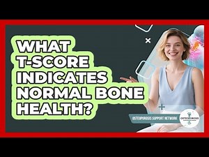 What T-Score Indicates Normal Bone Health?