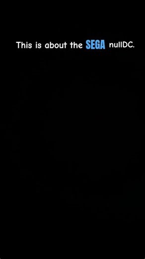 This is about the SEGA nullDC.