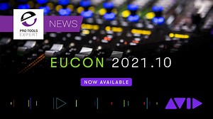 Avid Eucon 2021.10 Announced | Pro Tools - The leading website for Pro Tools users