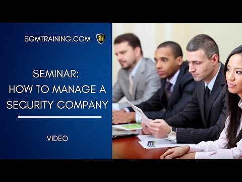 How to Manage a Security Guard Company - Video Seminar - sgmtraining.com