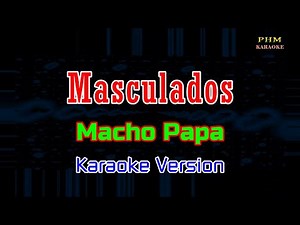 ♫ Masculados - Macho Papa ♫ KARAOKE VERSION ♫