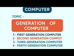 Computer First generation ,Second generation, Third Generation,Fourth Generation,Fifth generation