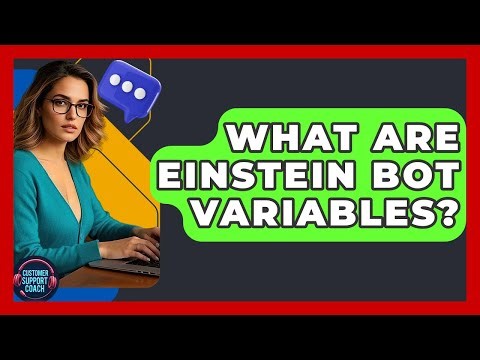 What Are Einstein Bot Variables? - Customer Support Coach