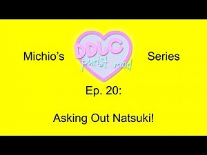 Michio's DDLC Purist Mod Series, Ep. 20 - Asking Out Natsuki!