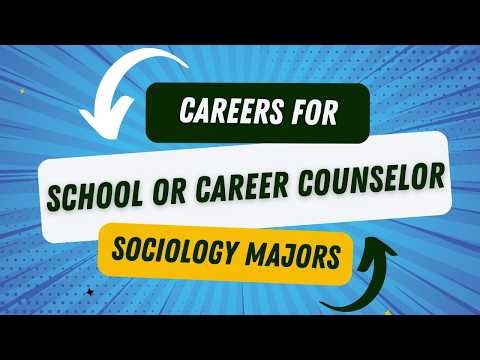Careers for Sociology Majors: School & Career Counseling Explained