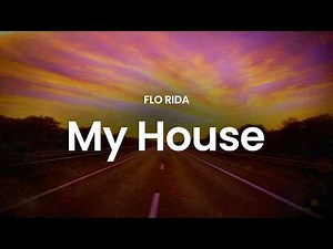 Flo Rida - My House (lyrics)