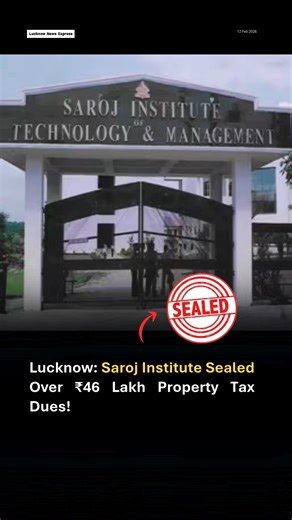 Lucknow News Express on Instagram: "The Lucknow Municipal Corporation has sealed Saroj Institute of Technology and Management in Ahimamau, Zone-4. The action was taken because the institute did not pay ₹46 lakh in pending property tax. Officials said that several notices were sent earlier, but the dues were not cleared. After repeated warnings, the municipal team carried out the sealing action. Disclaimer: No copyright infringement intended. All credit to original owners. Fair use under Section