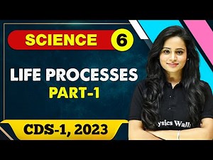 Science 06 : Life Processes 01 || CDS -1 2023