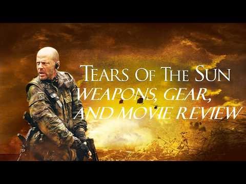 Tears of The Sun: Weapons, Gear, and Movie Review