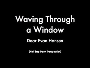 Waving Through a Window - Piano Track Half Step Down (Dear Evan Hansen)