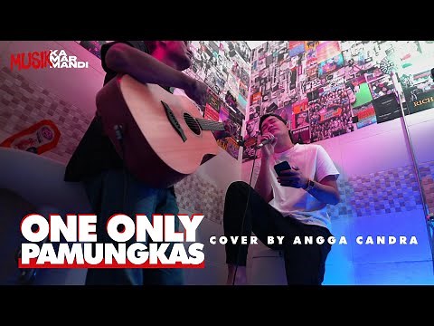 ONE ONLY - PAMUNGKAS || COVER BY ANGGA CANDRA (MUSIK KAMAR MANDI)