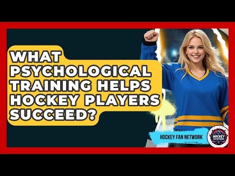 What Psychological Training Helps Hockey Players Succeed? - Hockey Fan Network