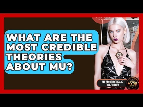 What Are The Most Credible Theories About Mu? - All About Myths and Conspiracies
