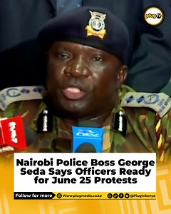 3K views · 42 reactions | Nairobi Regional Police Commander George Seda has assured the public that police are fully prepared for the planned June 25 demonstrations. He stated that adequate security will be provided for both protesters and the general public to ensure peace and order. | Plugtvkenya | Facebook