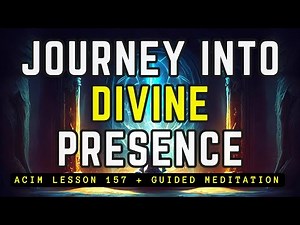 The Power of Alignment: Experience the Presence of God | ACIM Lesson 157