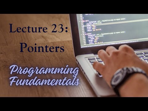 Lecture 23 - Pointers (Part 2) (C++) - Programming Fundamentals