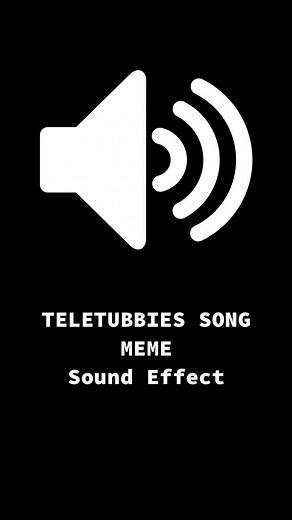 Teletubbies Song Meme Sound Effect Library